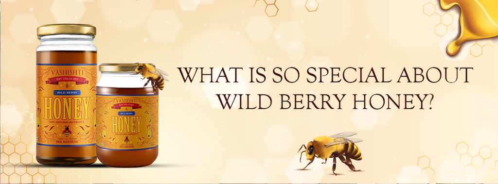 WHY IS WILD BERRY HONEY SO SPECIAL?