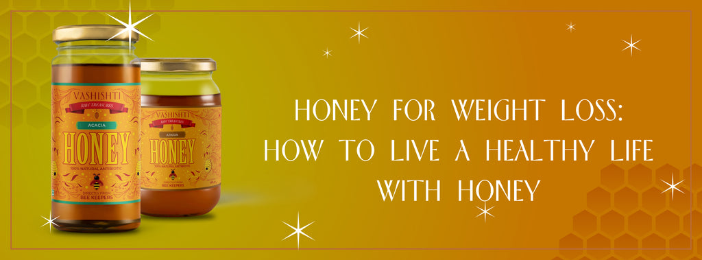 Honey for Weight Loss: How to Live a Healthy Life with Honey
