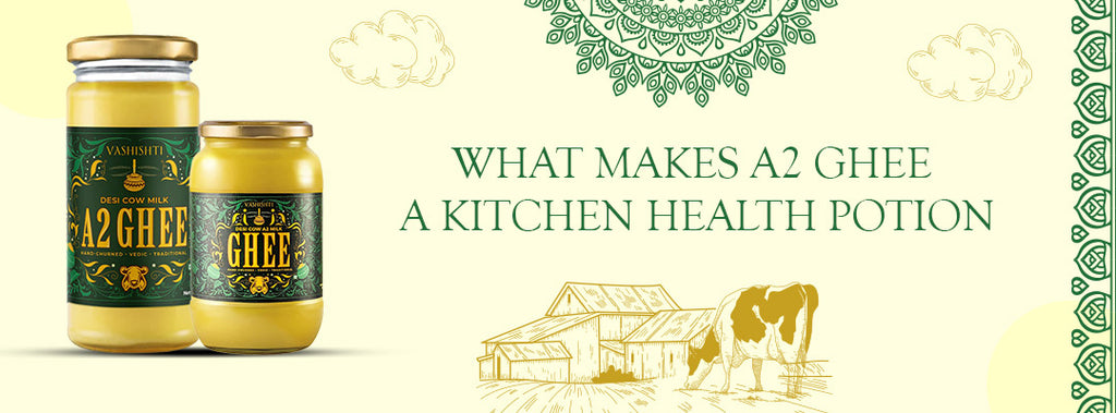 What makes A2 Ghee a kitchen health potion?