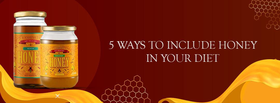 5 Easy Ways To Include Honey In your Daily Diet